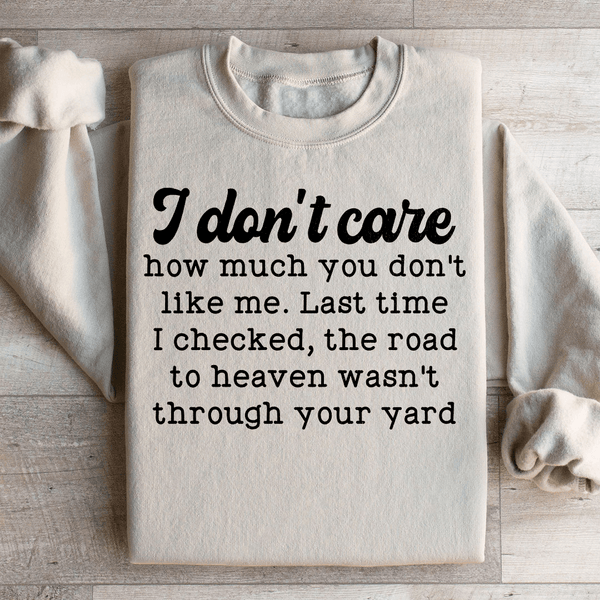 I Don't Care How Much You Don't Like Me Sweatshirt Sand / S Peachy Sunday T-Shirt