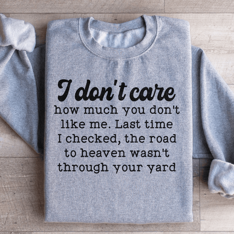 I Don't Care How Much You Don't Like Me Sweatshirt Sport Grey / S Peachy Sunday T-Shirt