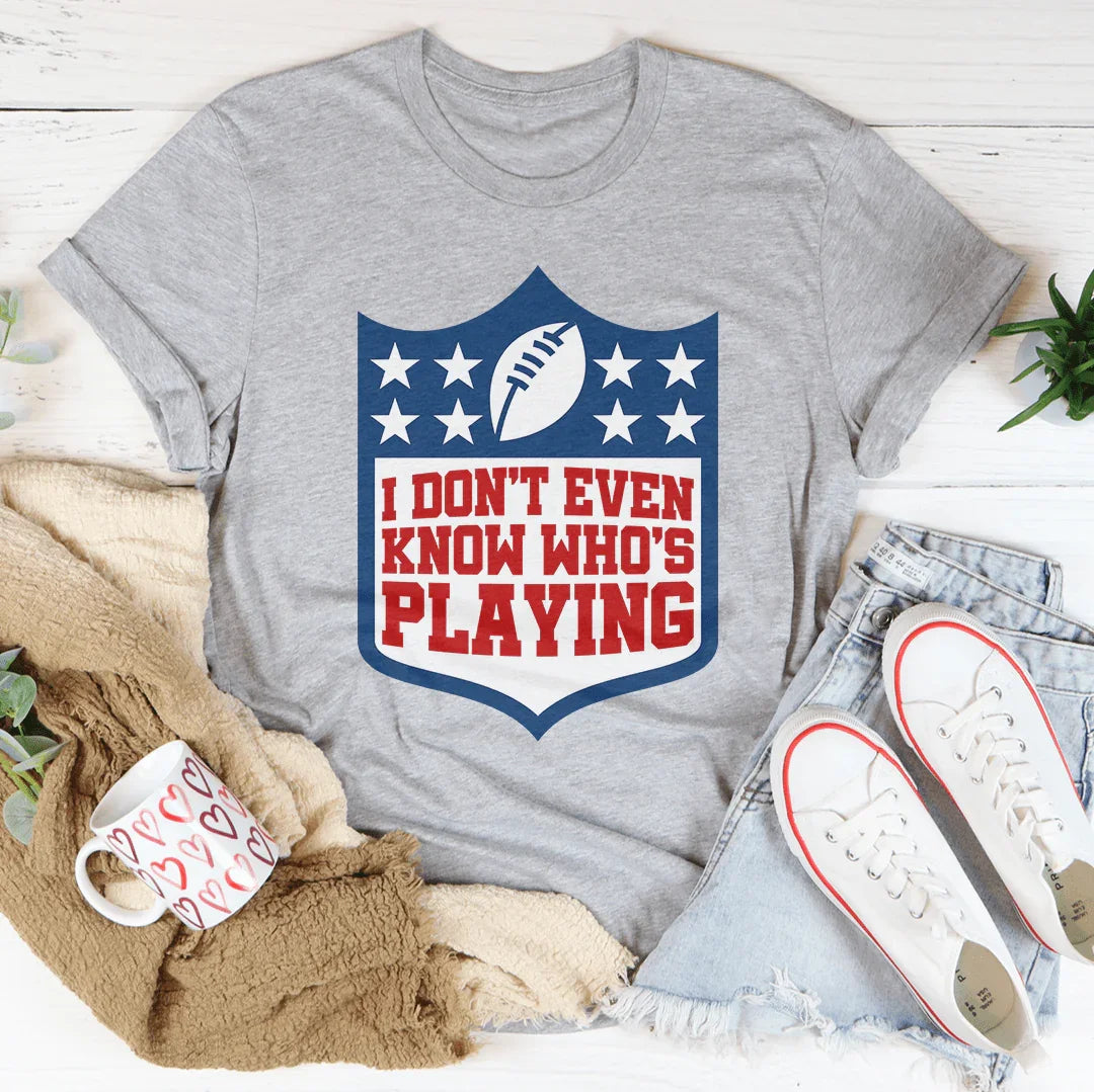 I Don't Even Know Who's Playing Tee Athletic Heather / S Peachy Sunday T-Shirt