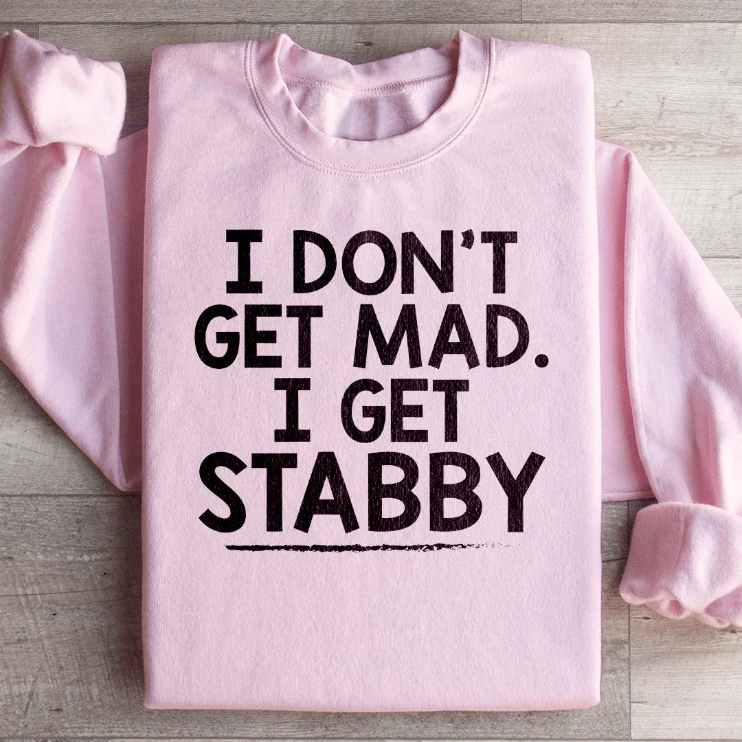 I Don't Get Mad I Get Stabby Sweatshirt Light Pink / S Peachy Sunday T-Shirt