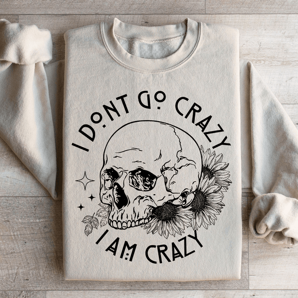 I Don't Go Crazy Sweatshirt Sand / S Peachy Sunday T-Shirt