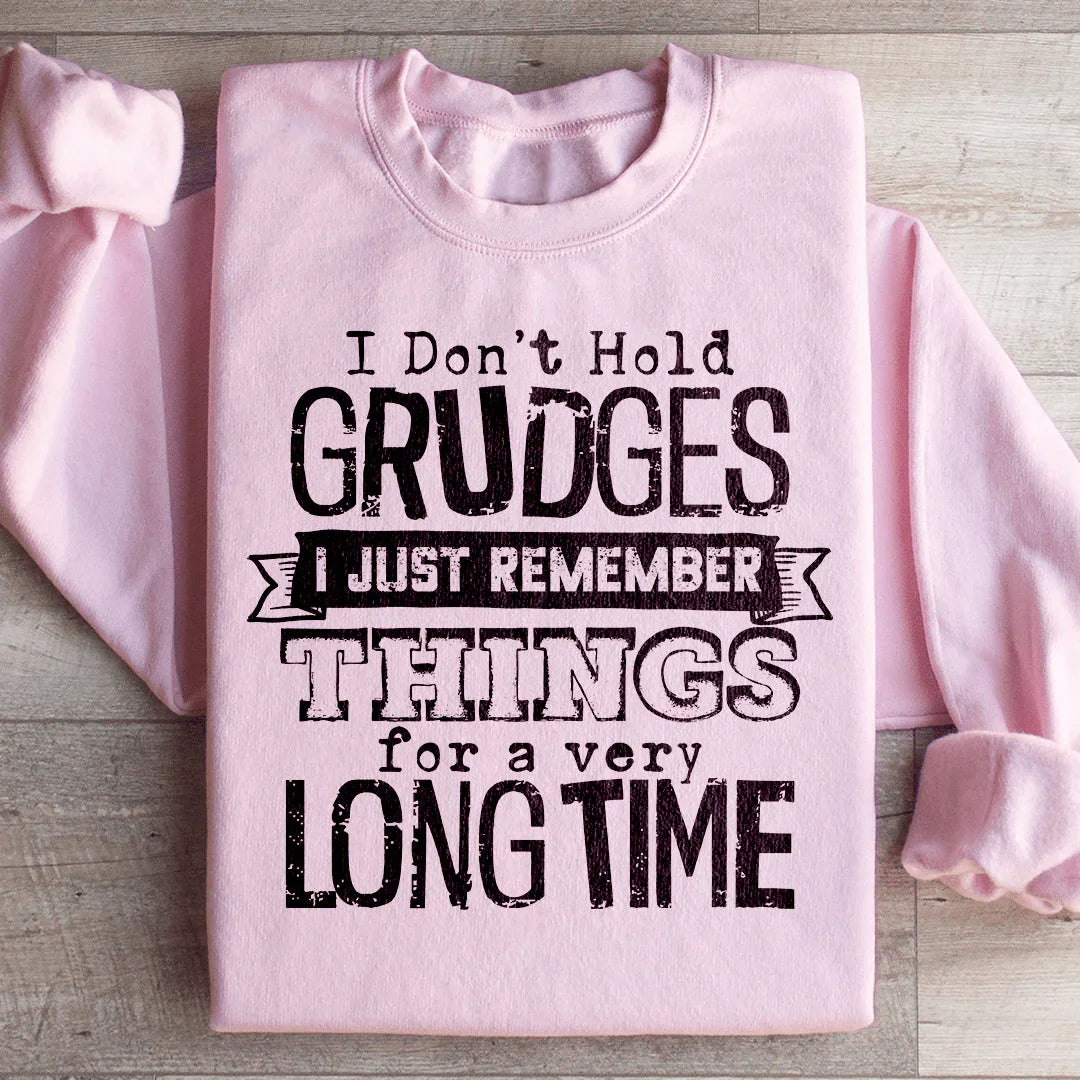 I Don't Hold Grudges I Just Remember Things For A Very Long Time Sweatshirt Light Pink / S Peachy Sunday T-Shirt