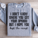 I Don't Know Where You Got Your Opinion But I Hope You Kept The Receipt Sweatshirt Sport Grey / S Peachy Sunday T-Shirt