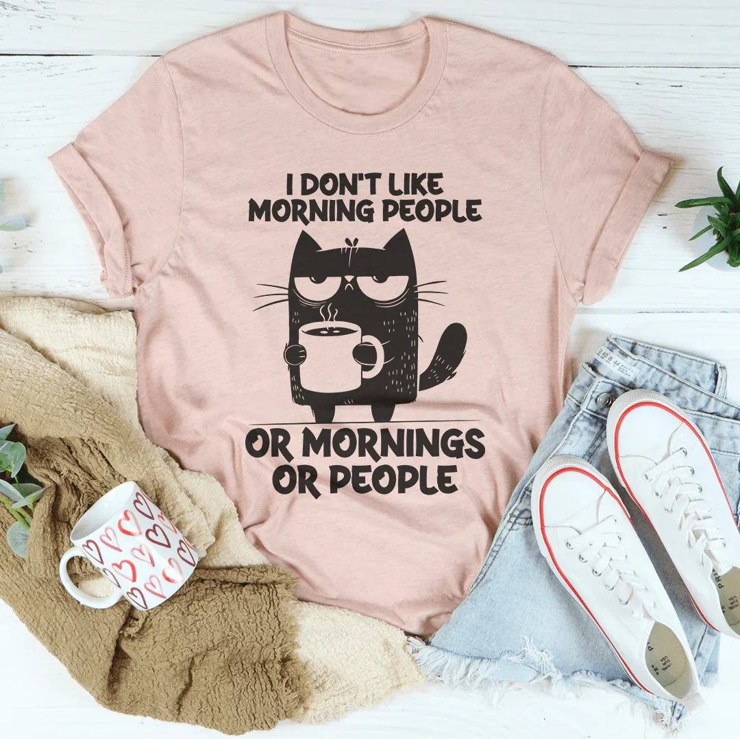 I Don't  Like Morning People Or Mornings Or People Tee Heather Prism Peach / S Peachy Sunday T-Shirt