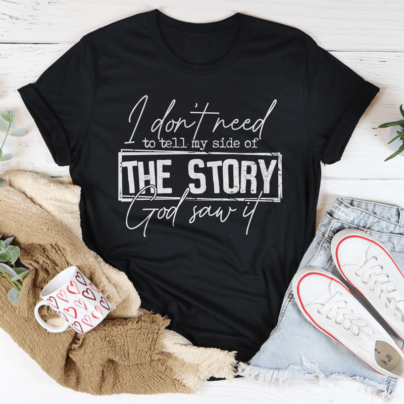 I Don’t Need To Tell My Side Of The Story God Saw It Tee Black Heather / S Peachy Sunday T-Shirt