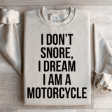 I Don't Snore I Dream I Am A Motorcycle Sweatshirt Sand / S Peachy Sunday T-Shirt