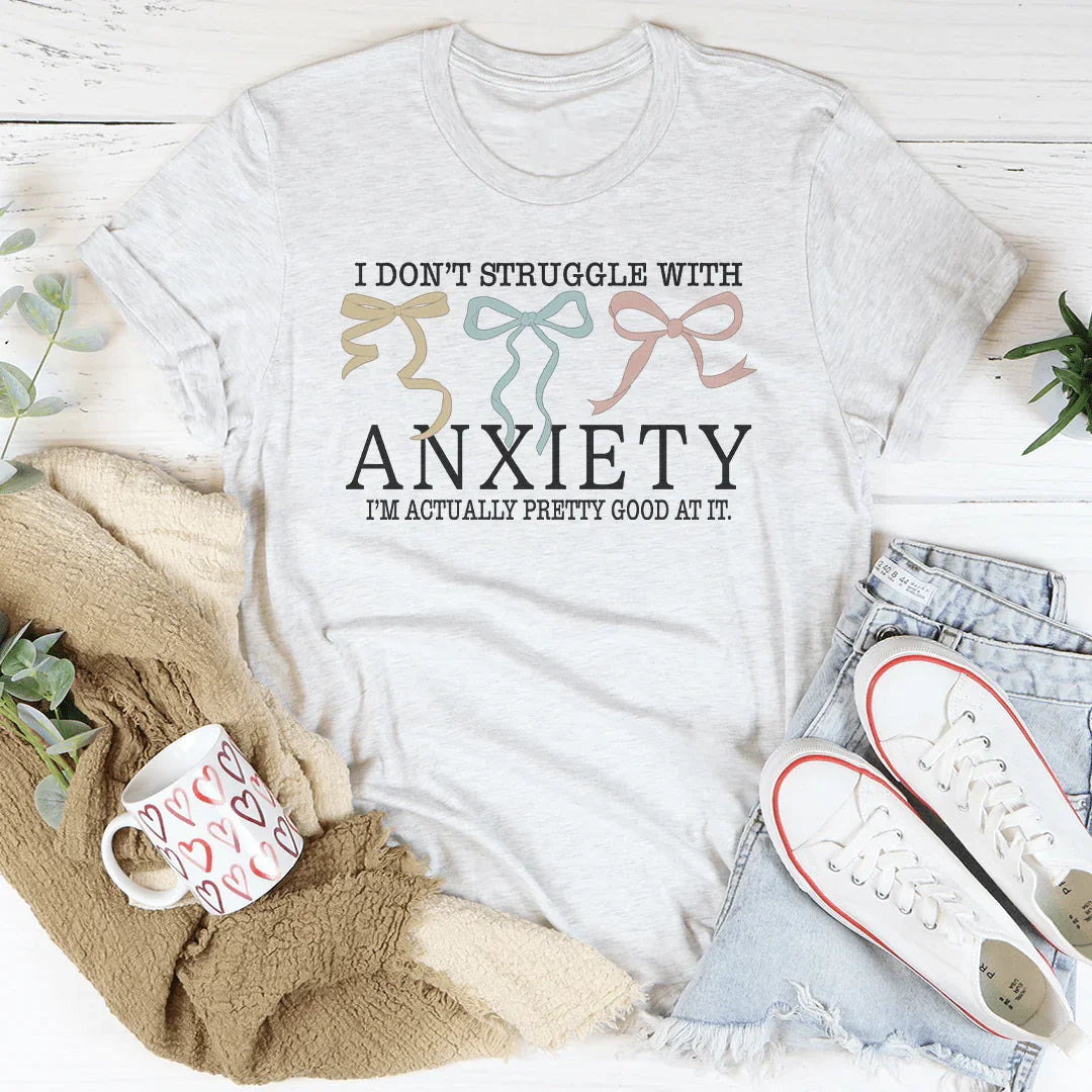 I Don't Struggle With Anxiety Tee Ash / S Peachy Sunday T-Shirt
