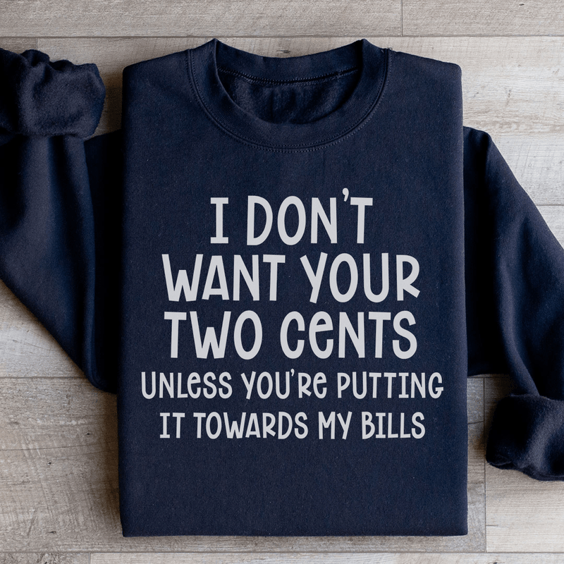 I Don't Want Your Two Cents Sweatshirt Black / S Peachy Sunday T-Shirt