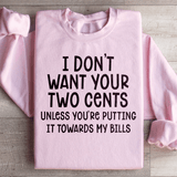 I Don't Want Your Two Cents Sweatshirt Light Pink / S Peachy Sunday T-Shirt