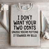 I Don't Want Your Two Cents Sweatshirt Sand / S Peachy Sunday T-Shirt