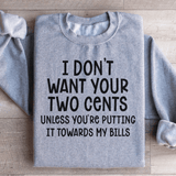 I Don't Want Your Two Cents Sweatshirt Sport Grey / S Peachy Sunday T-Shirt