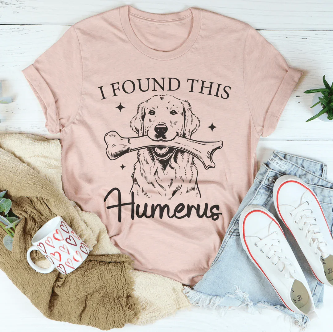 I Found The Humerus Tee Heather Prism Peach / S Peachy Sunday T-Shirt