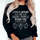 I Fully Intend To Haunt People When I Die Sweatshirt Black / S Peachy Sunday T-Shirt