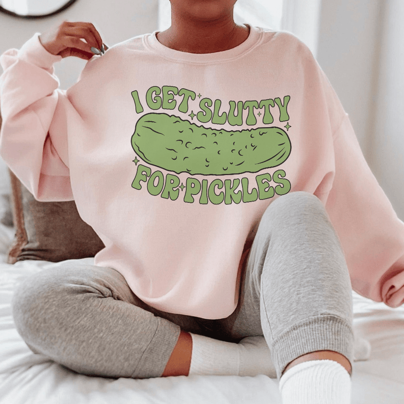 I Get Slutty For Pickles Sweatshirt Light Pink / S Peachy Sunday T-Shirt