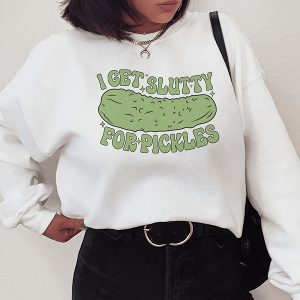 I Get Slutty For Pickles Sweatshirt White / S Peachy Sunday T-Shirt
