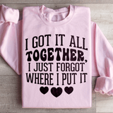 I Got It All Together I Just Forgot Where I Put It Sweatshirt Light Pink / S Peachy Sunday T-Shirt