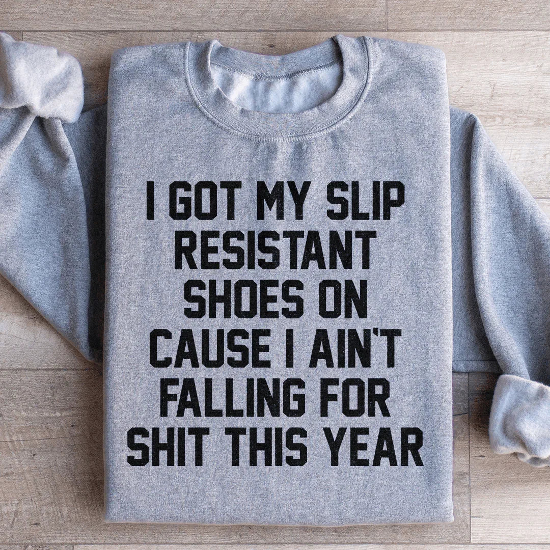 I Got My Slip Resistant Shoes On Sweatshirt Peachy Sunday T-Shirt