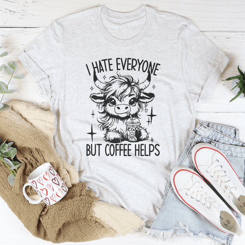 I Hate Everyone But Coffee Helps Tee Ash / S Peachy Sunday T-Shirt