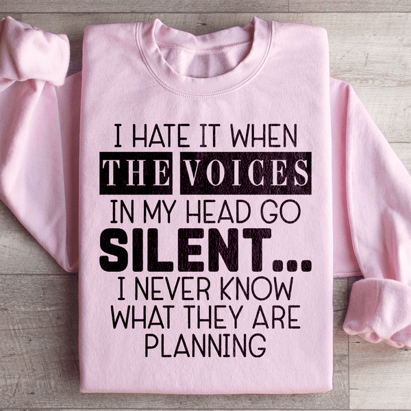 I Hate It When The Voices In My Head Go Silent Sweatshirt Light Pink / S Peachy Sunday T-Shirt