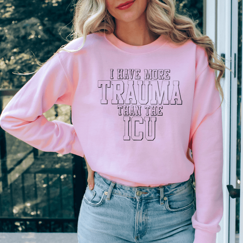 I Have More Than Trauma Than The ICU Sweatshirt Light Pink / S Peachy Sunday T-Shirt