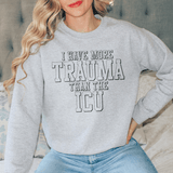 I Have More Than Trauma Than The ICU Sweatshirt Sport Grey / S Peachy Sunday T-Shirt