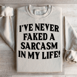 I Have Never Faked A Sarcasm Sweatshirt Sand / S Peachy Sunday T-Shirt