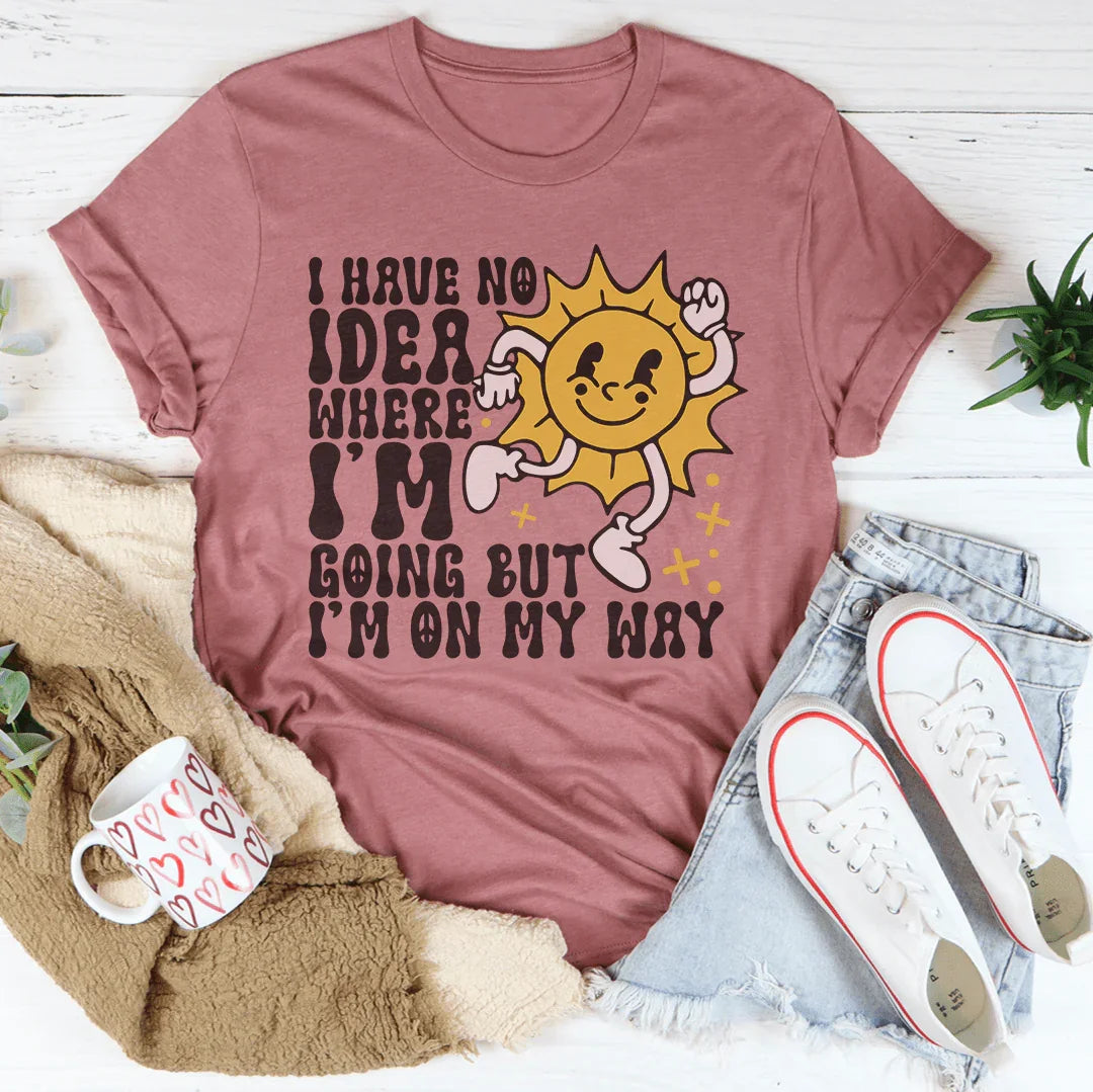 I Have No Idea Where I'm Going But I'm On My Way Tee Mauve / S Peachy Sunday T-Shirt