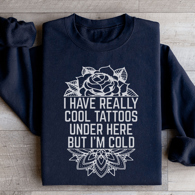 I Have Really Cool Tattoos Under Here Sweatshirt Black / S Peachy Sunday T-Shirt