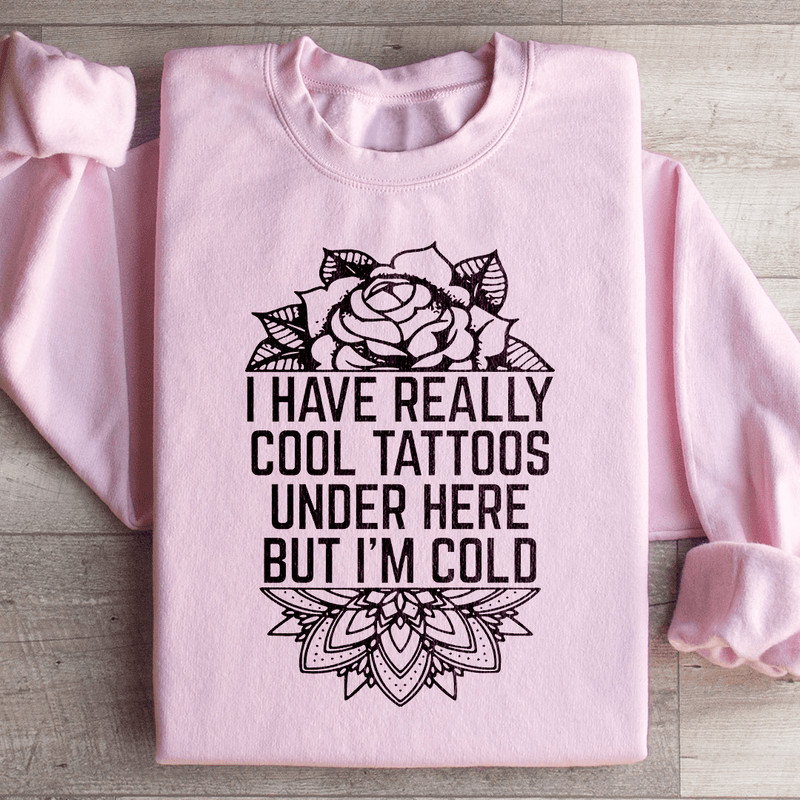 I Have Really Cool Tattoos Under Here Sweatshirt Light Pink / S Peachy Sunday T-Shirt