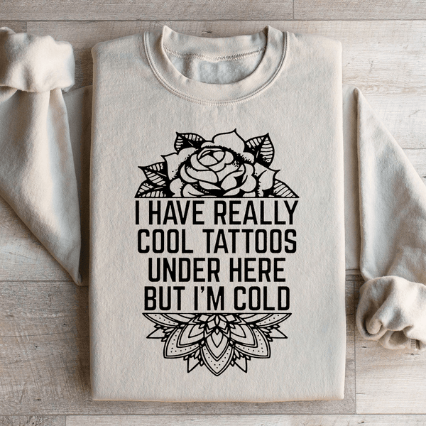 I Have Really Cool Tattoos Under Here Sweatshirt Sand / S Peachy Sunday T-Shirt