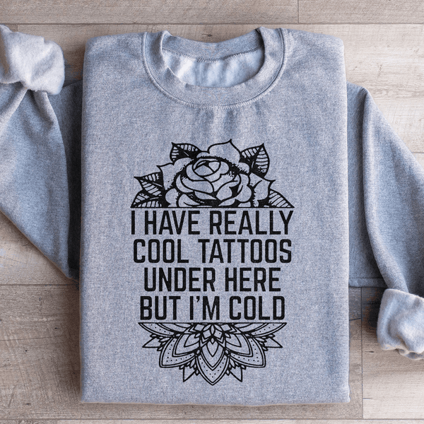 I Have Really Cool Tattoos Under Here Sweatshirt Sport Grey / S Peachy Sunday T-Shirt