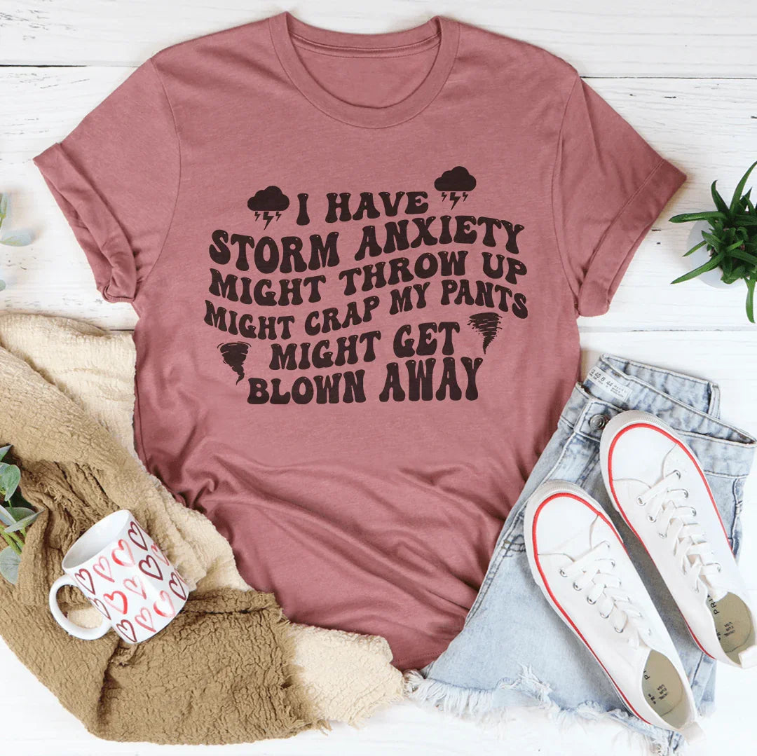 I Have Storm Anxiety Might Throw Up Might Crap Tee Mauve / S Peachy Sunday T-Shirt
