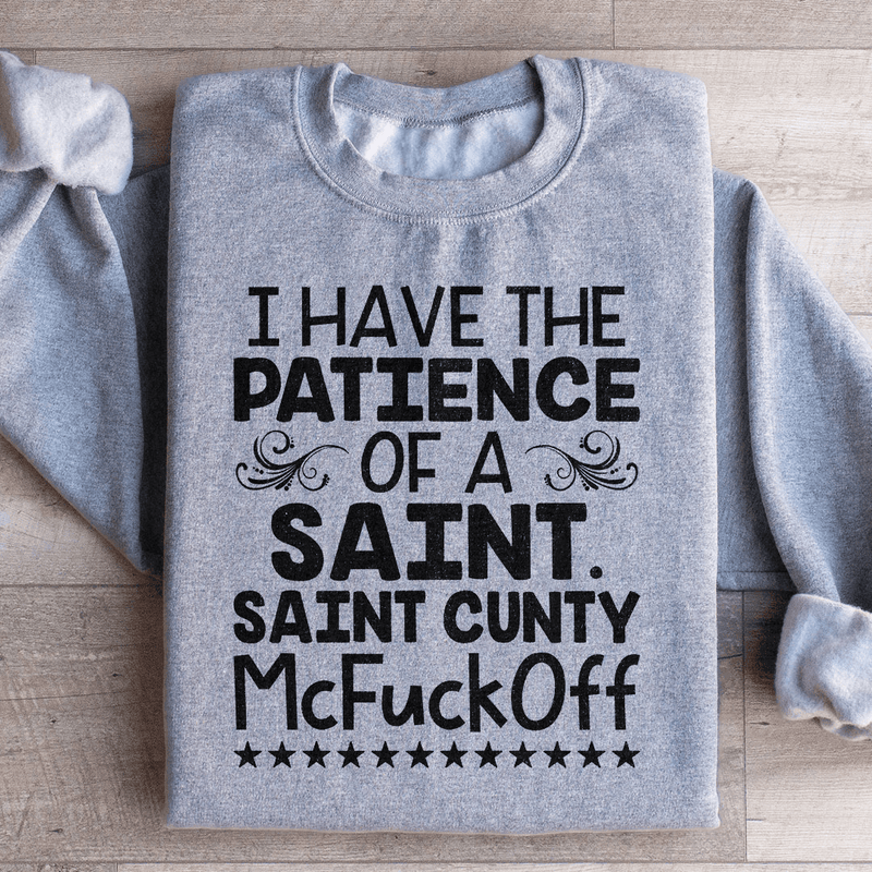 I Have The Patience Of A Saint Sweatshirt Sport Grey / S Peachy Sunday T-Shirt