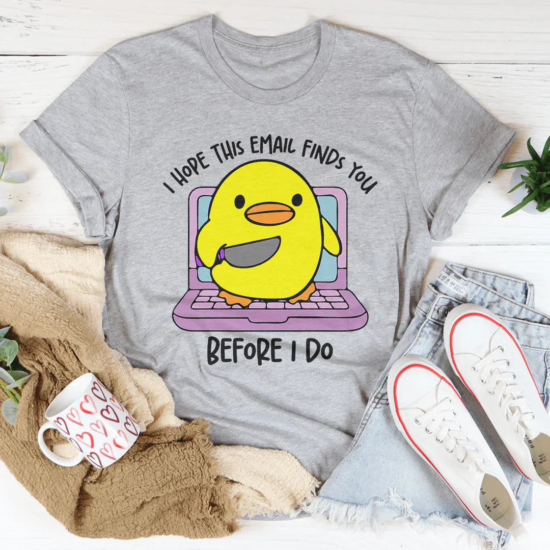 I Hope This Email Finds You Before I Do Tee Athletic Heather / S Peachy Sunday T-Shirt