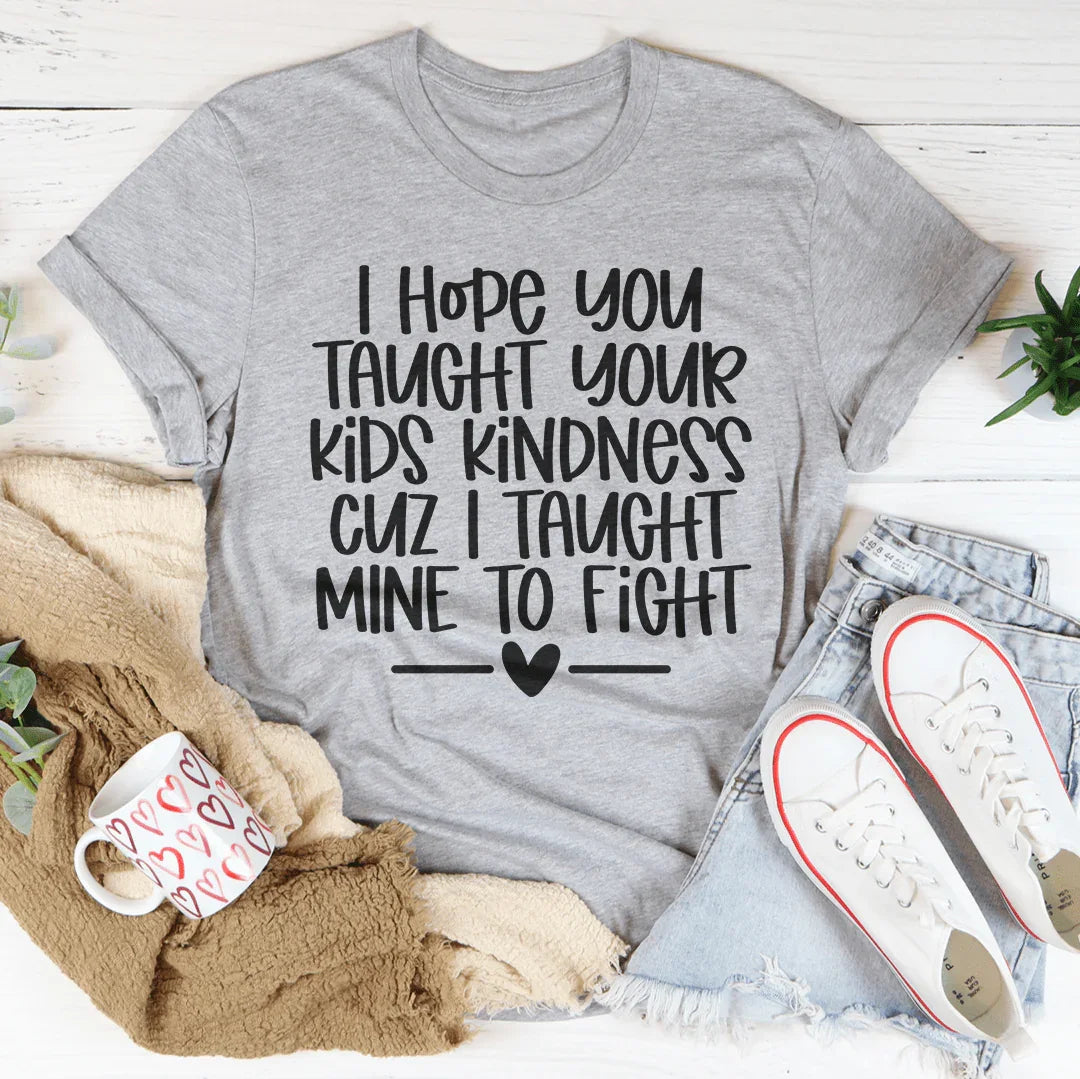 I Hope You Taught Your Kids Kindness Cuz Tee Athletic Heather / S Peachy Sunday T-Shirt
