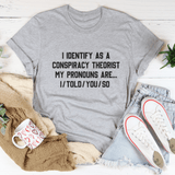 I Identify As A Conspiracy Theorist My Pronouns Are I Told You So Tee Athletic Heather / S Peachy Sunday T-Shirt