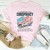 I Identify As A Conspiracy Theorist My Pronouns Are Told You So Tee Pink / S Peachy Sunday T-Shirt