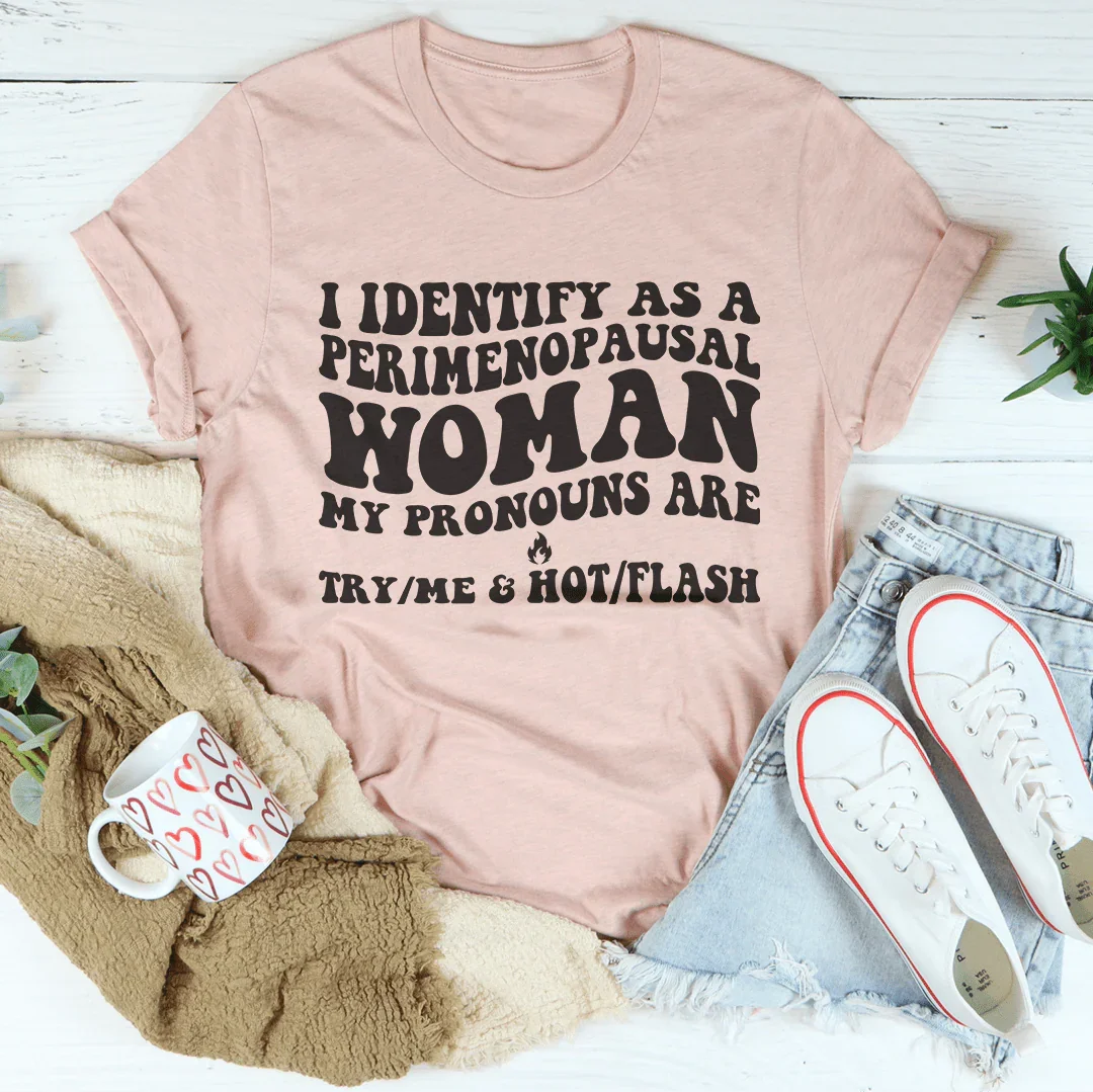 I identify As A Perimenopausal Woman My Pronouns Tee Heather Prism Peach / S Peachy Sunday T-Shirt