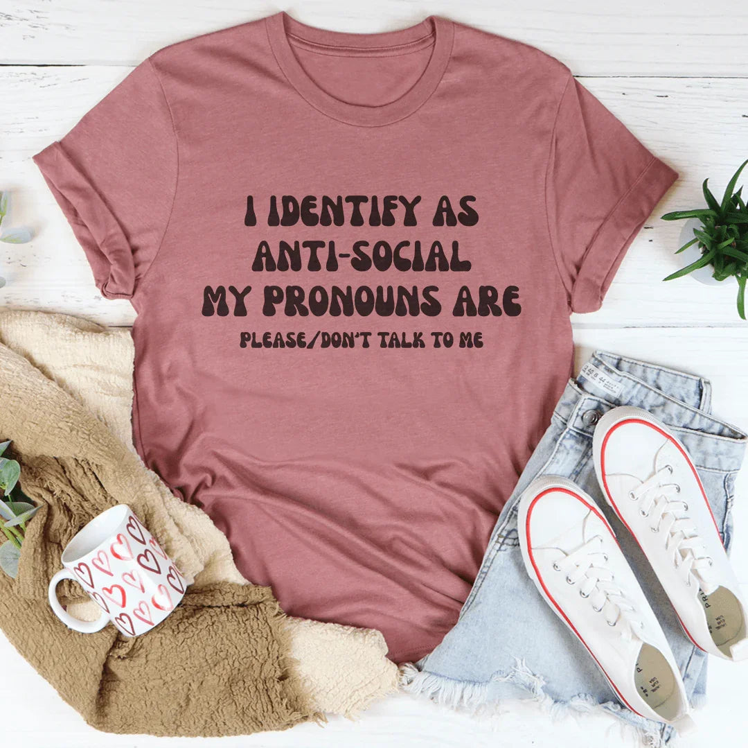 I Identify As Anti Social My Pronouns Are Please Don't Talk To Me Tee Mauve / S Peachy Sunday T-Shirt