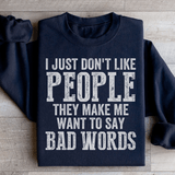 I Just Don't Like People Sweatshirt Black / S Peachy Sunday T-Shirt