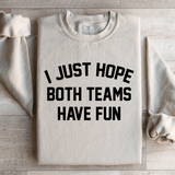 I Just Hope Both Teams Have Fun Sweatshirt Sand / S Peachy Sunday T-Shirt