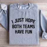 I Just Hope Both Teams Have Fun Sweatshirt Sport Grey / S Peachy Sunday T-Shirt