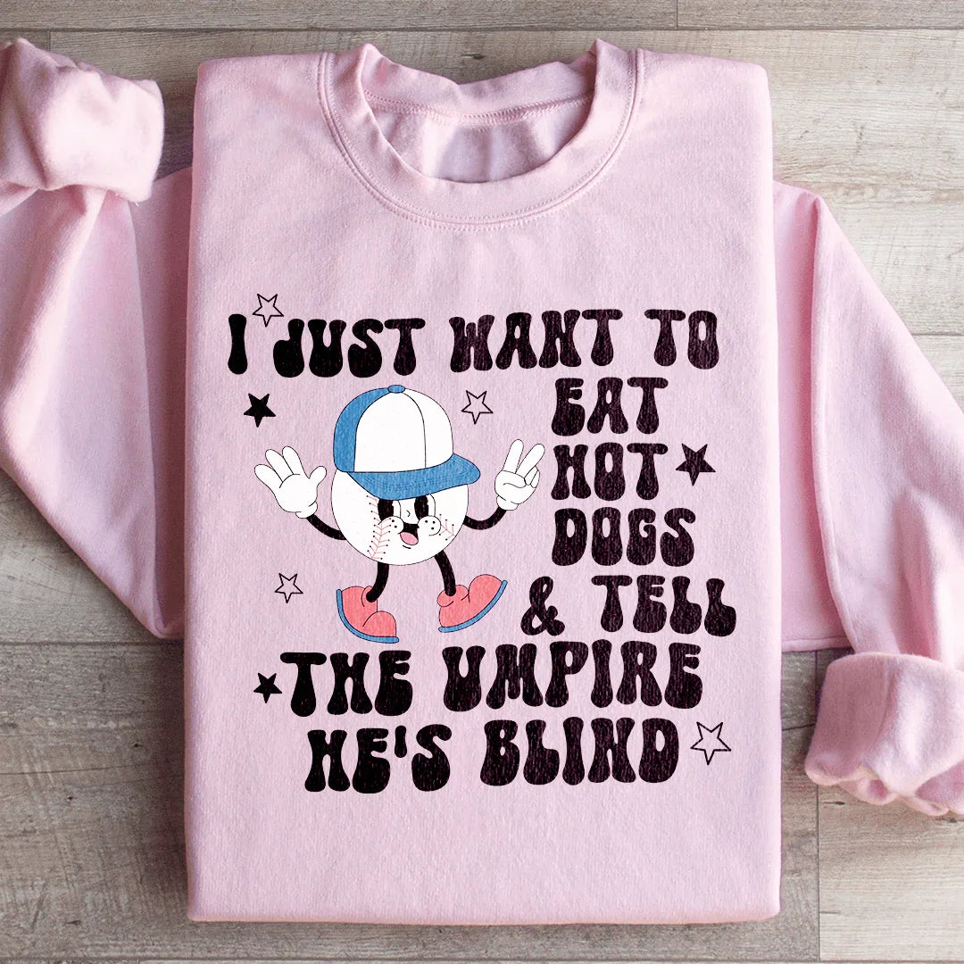 I Just Want To Eat Hot Dogs And Tell The Umpire He's Blind Sweatshirt Light Pink / S Peachy Sunday T-Shirt