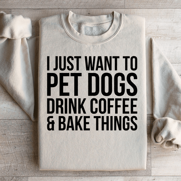 I Just Want To Pet Dogs Drink Coffee & Bake Things Sweatshirt Sand / S Peachy Sunday T-Shirt