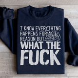I Know Everything Happens For A Reason But WTF Sweatshirt Black / S Peachy Sunday T-Shirt