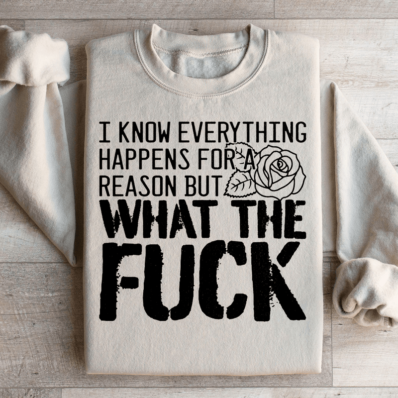 I Know Everything Happens For A Reason But WTF Sweatshirt Sand / S Peachy Sunday T-Shirt