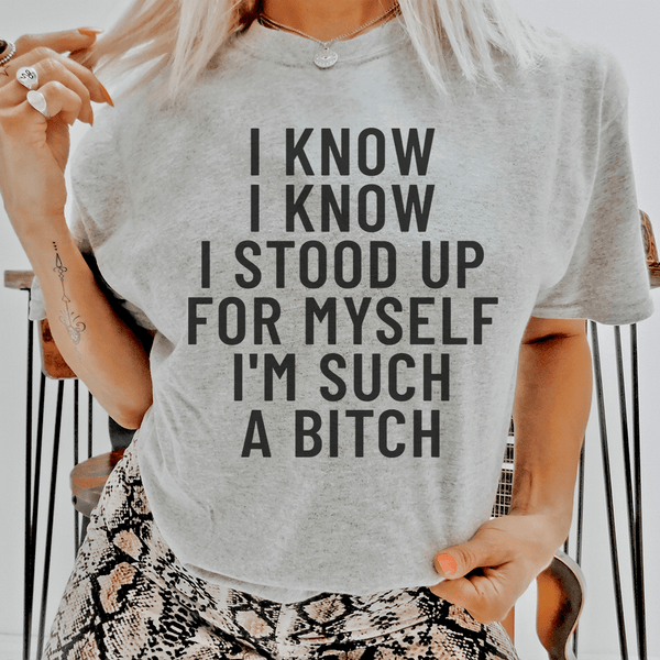 I Know I Know I Stood Up For Myself Tee Athletic Heather / S Peachy Sunday T-Shirt