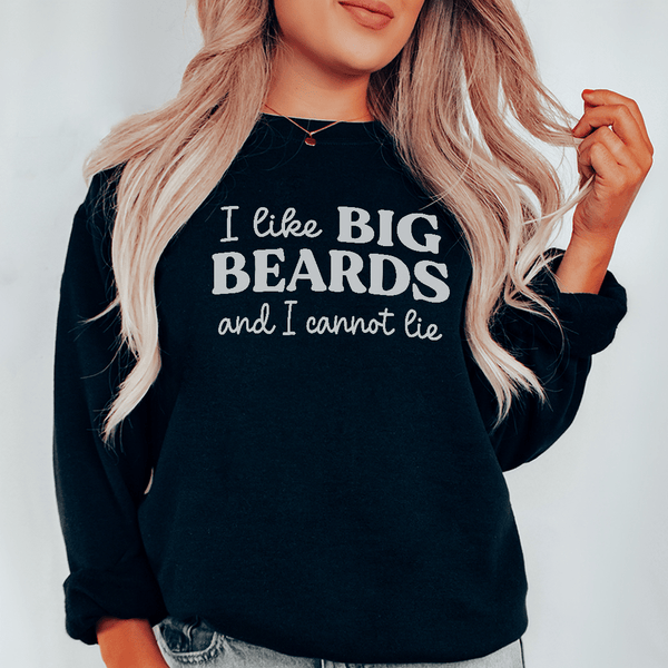I Like Big Beards And I Cannot Lie Sweatshirt Black / S Peachy Sunday T-Shirt