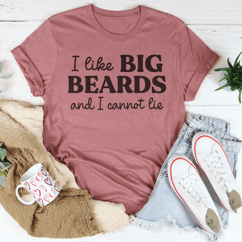 I Like Big Beards And I Cannot Lie Tee Mauve / S Peachy Sunday T-Shirt