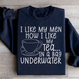 I Like My Man How I Like My Tea Sweatshirt Black / S Peachy Sunday T-Shirt